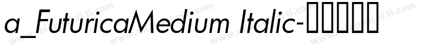 a_FuturicaMedium Italic字体转换
